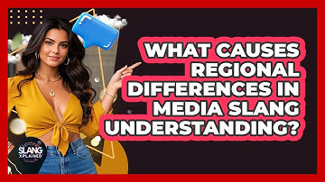 What Causes Regional Differences In Media Slang Understanding? - SlangXplained