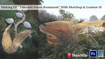 Making Of Lakeside Forest Restaurant With Sketchup & Lumion