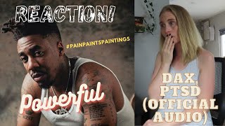 Dax, PTSD OFFICIAL AUDIO REACTION!  #PTSD #PainPaintsPaintings #ALittleMoreOfLisa