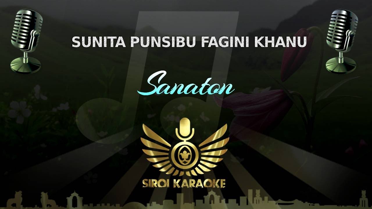Sanaton - Sunita Punshibu Fagini Khannu (Manipuri Karaoke)