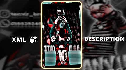 #tanvirbroeditor007  ATTITUDE LEVEL MAX 😈MESSI XML DESCRIPTION #alightmotion #am_editors_bd_tsr#xml