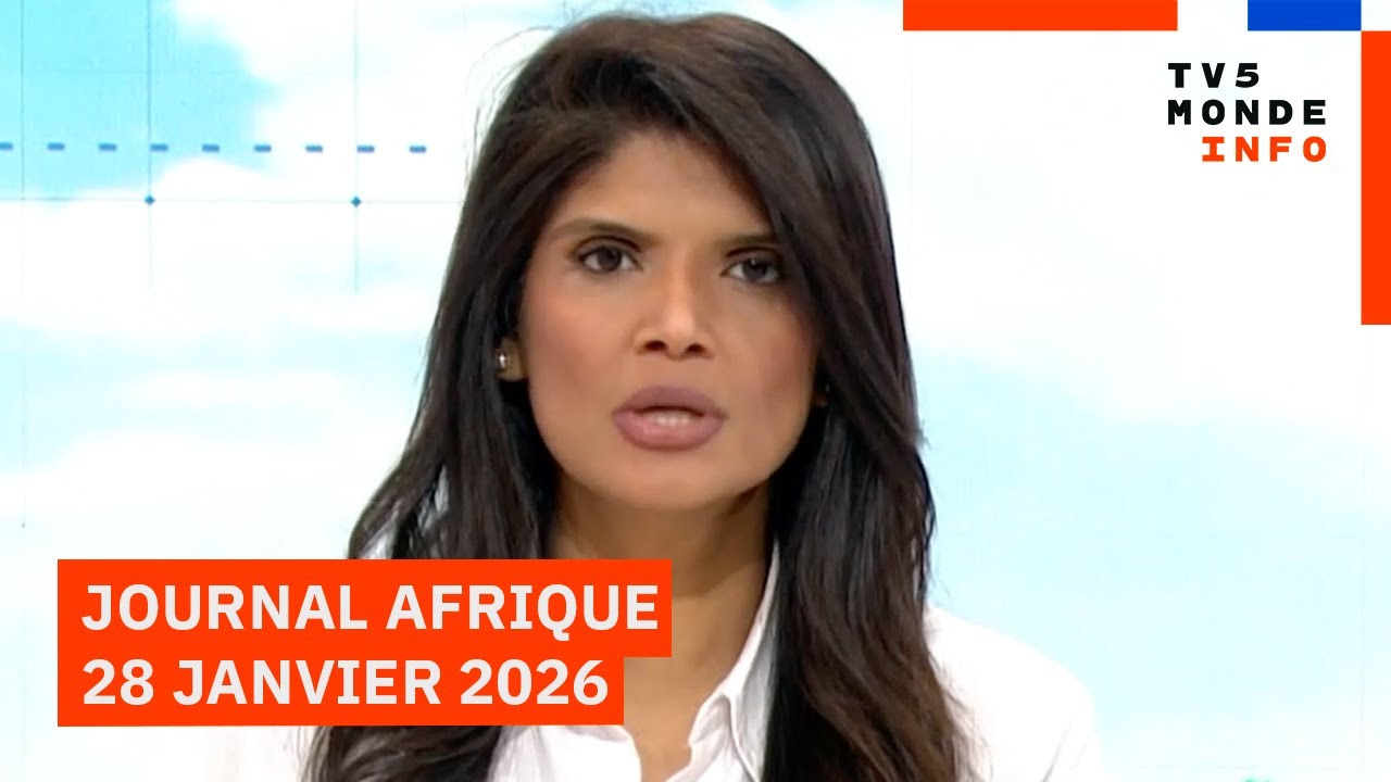 Le journal Afrique du mercredi 28 janvier 2026 sur TV5MONDE