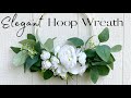 How to Make a Hoop Wreath/ DIY Elegant Year Round Floral Wreath
