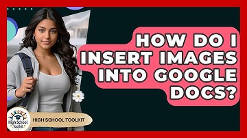 How Do I Insert Images Into Google Docs? - High School Toolkit