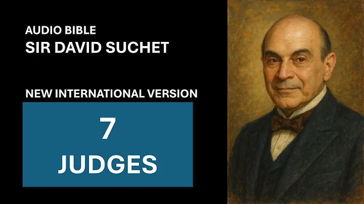 07 Judges    Audio Bible NIV Narration by Sir David Suchet - NO ADS
