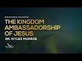 The Kingdom Ambassadorship of Jesus | Dr. Myles Munroe