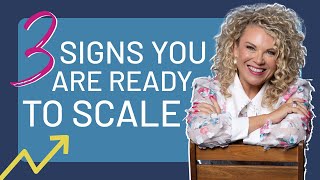 3 Signs You’re Ready to Scale