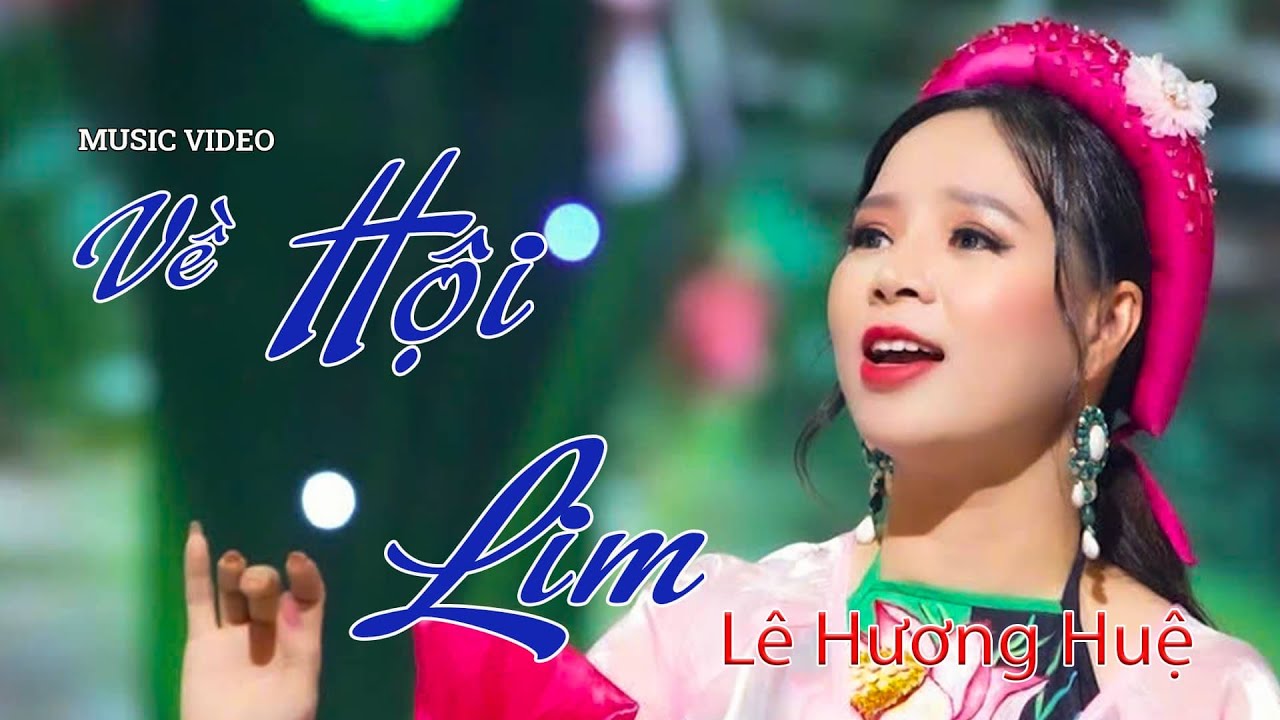 VỀ HỘI LIM I Biểu diễn : LÊ HƯƠNG HUỆ