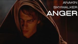 Anakin Skywalker || Anger