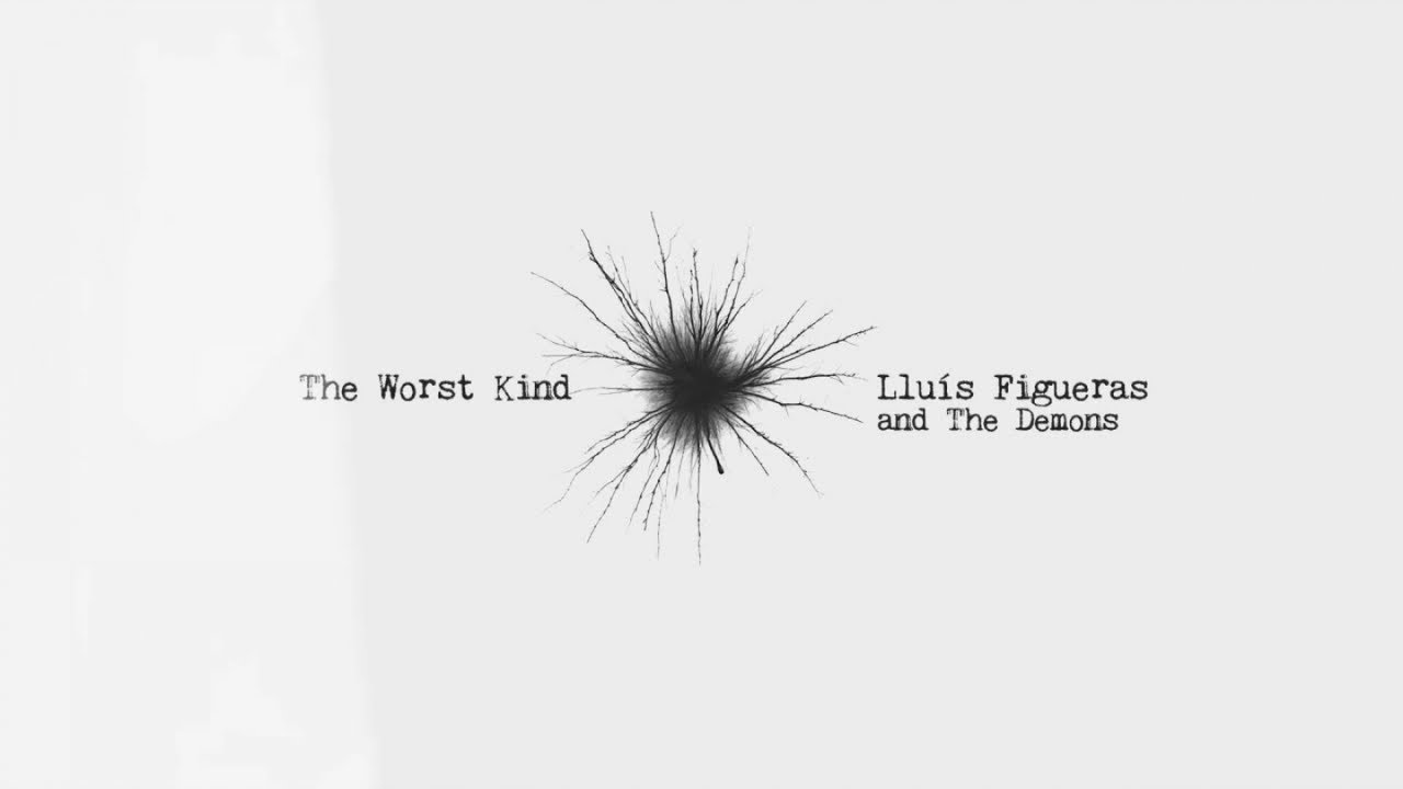 Lluís Figueras & The Demons - The Worst Kind