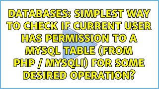Simplest way to check if current user has permission to a MySQL table (from PHP / mysqli) for...