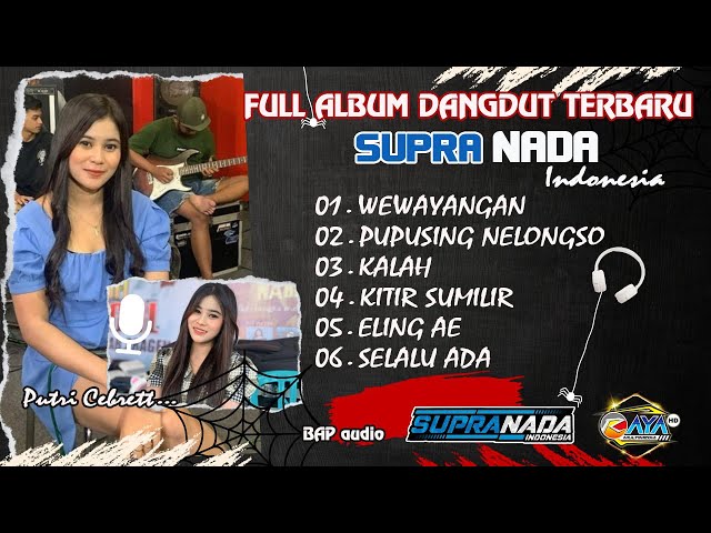 FULL ALBUM DANGDUT TERBARU SUPRA NADA Feat PUTRI CEBRET...... class=