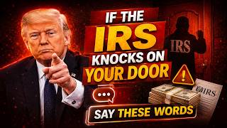 If The IRS Knocks On Your Door | Say THESE WORDS