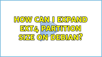 Unix & Linux: How can I expand ext4 partition size on debian? (3 Solutions!!)