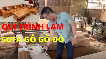 Qui trình làm sofa gỗ gõ đỏ, Sofa tựa hộp gỗ gõ đỏ pachy | Nguyễn Văn Cương