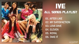 Video thumbnail of "IVE (아이브) ALL SONGS PLAYLIST 2022 UPDATED"