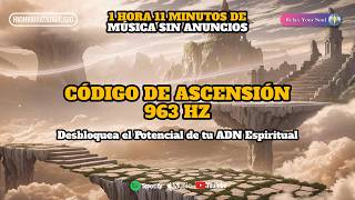 Código de Ascensión 963 Hz | Desbloquea el Potencial de tu ADN Espiritual