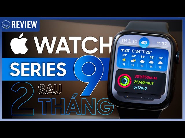 Apple Watch Series 9 sau thời gian ra mắt. Liệu có thực sự ĐÁNG MUA? | Thế giới đồng hồ