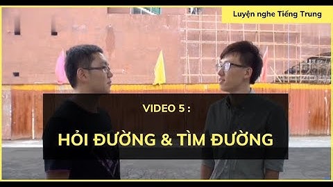 Luyện nghe tiếng Trung: Hội thoại #5| Chủ đề hỏi đường và tìm đường