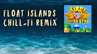 Float Islands (Kirby Super Star Chill-Fi Oceanic Drip Drop Remix)  - PATAC