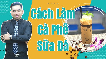 Hướng Dẫn Cách Làm Cà Phê Sữa Đá Ngon Đậm Đà | Phan Thế Vinh | Saigon Baristender