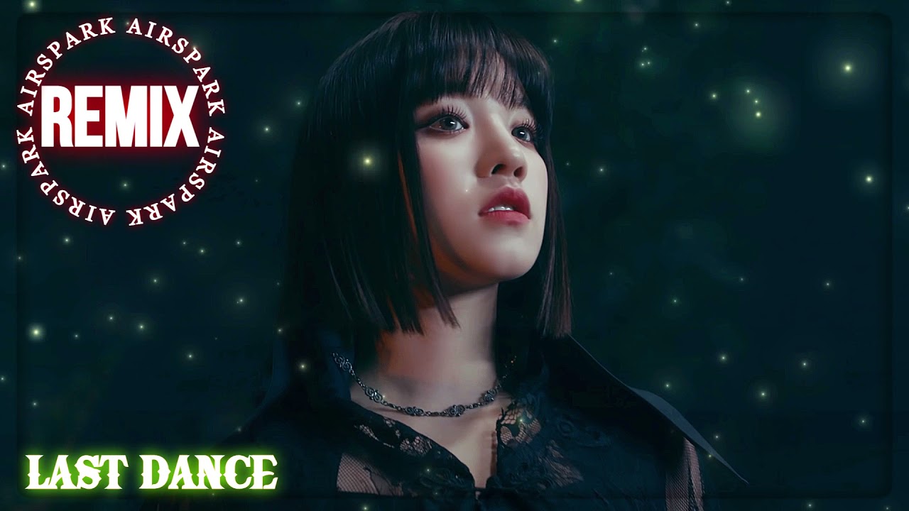 [KPOP REMIX] (G)I-DLE - LAST DANCE (AIRSPARK REMIX)