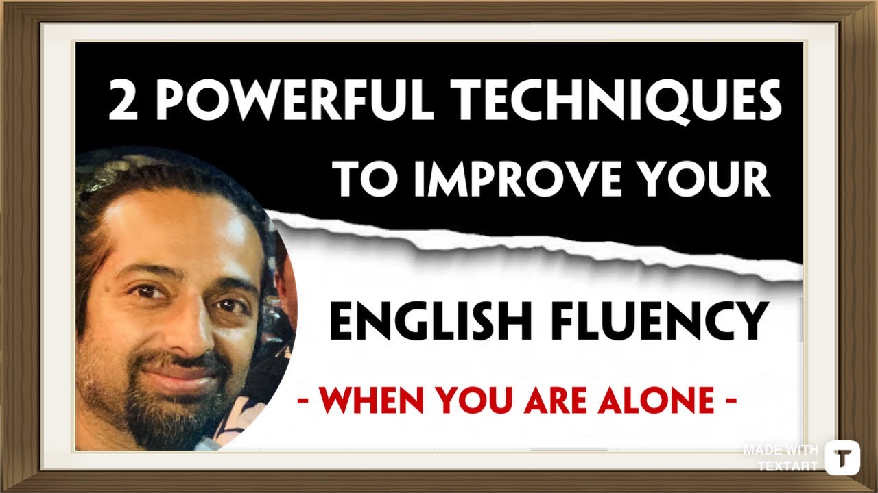 Two powerful technique to improve your English fluency when you are ...