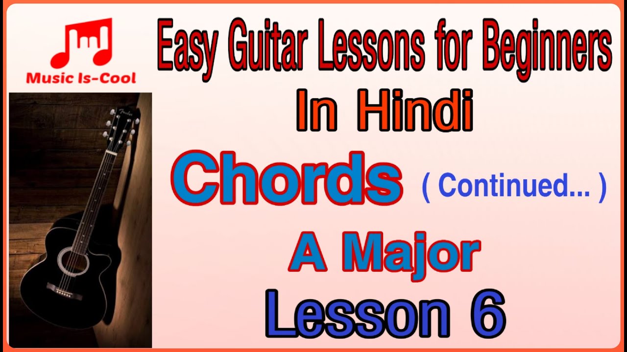 Guitar Lessons for Beginners In Hindi Lesson 6 Chords A Major