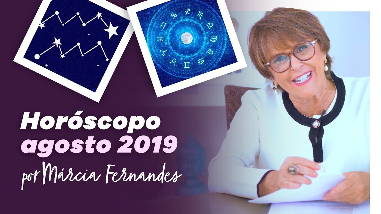 Horóscopo de AGOSTO de 2019 por Márcia Fernandes YouTube