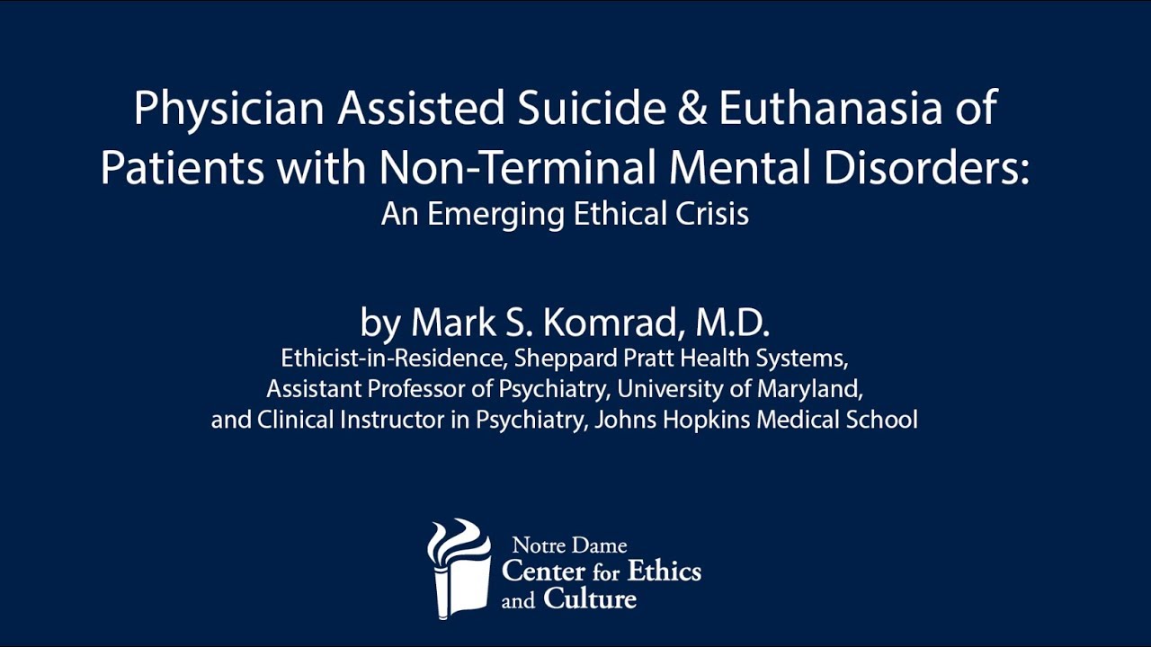 Mark Komrad, MD on Euthanasia of Patients with Non-Terminal Mental ...