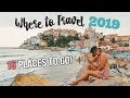 WHERE to TRAVEL in 2019: 15 PLACES TO GO!!