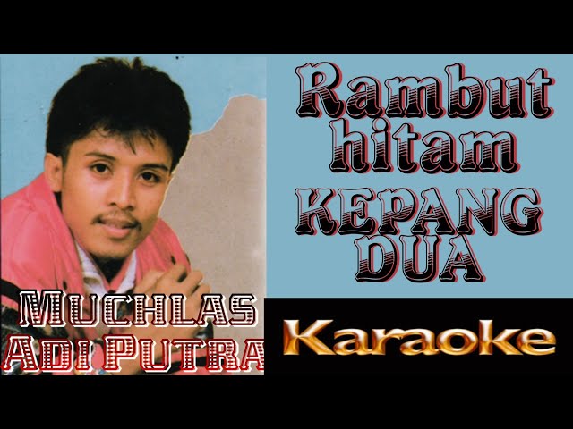 Muchlas Adi Putra - Rambut Hitam Kepang Dua (karaoke) class=