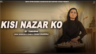 Kisi Nazar Ko Tera - Tanusha Gupta - Cover ' Namyoho Studios' 2019