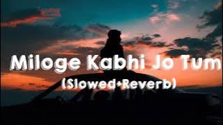 🥀'Miloge kabhi Jo Tum'🥀 (slowed Reverb) lofi Remix song lofi Version