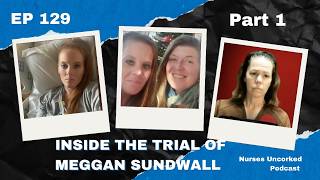 EP 129: Inside the Trial of Meggan Sundwall Part 1