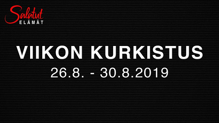 26.8.-30.8.2019 | Viikon kurkistus  | Salatut elämät
