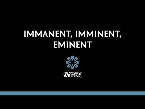 Immanent Imminent Eminent