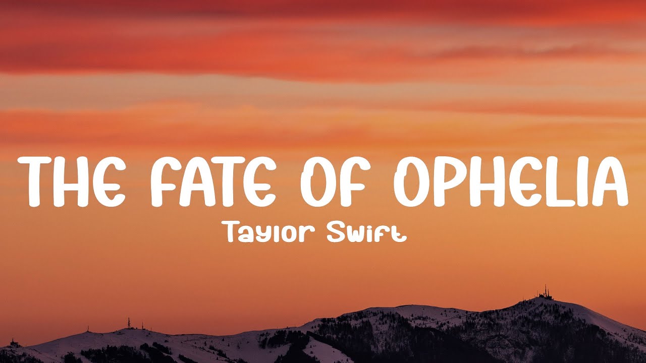 Taylor Swift - The Fate of Ophelia