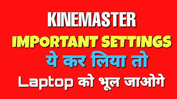 KINEMASTER IMPORTANT SETTINGS | Kinemaster setting kaise kare | 2021