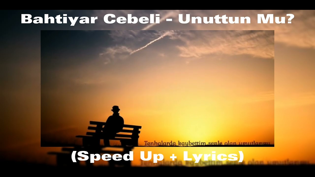 Bahtiyar Cebeli - Unuttun Mu? (Speed Up)