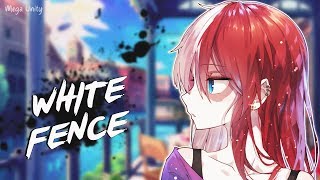 Nightcore - White Fence | Lyrics