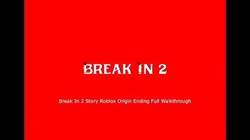 Break In 2 (Story) Origin Ending Full Walkthrough