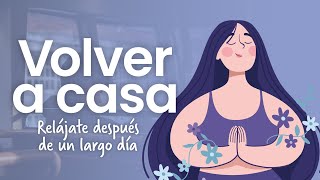 Meditación para volver a casa: Relajarte después de un largo día | Psi Mammoliti