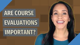 Are course evaluations important?