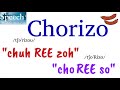 How to Pronounce Chorizo (in English and Spanish)