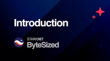 Starknet ByteSized - Video 1 - Introduction