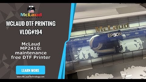 McLaud DTF Vlog#194: MP2410 daily preparation process.