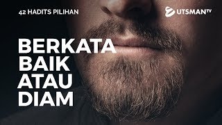 42 Hadits Pilihan - 15 - Berkata Baik atau Diam -  Ustadz Abu Umamah Arif Hidayatullah