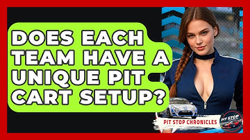 Does Each Team Have A Unique Pit Cart Setup? - Pit Stop Chronicles