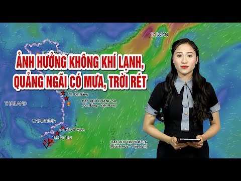 Ảnh hưởng không khí lạnh, Quảng Ngãi có mưa, trời rét | BẢN TIN THỜI TIẾT